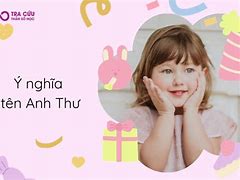 Tên Nguyễn Hoàng Anh Thư Có Ý Nghĩa Gì